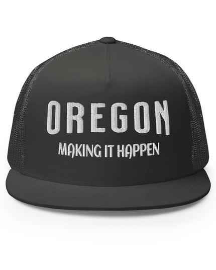 Oregon Making it Happen - Trucker Cap