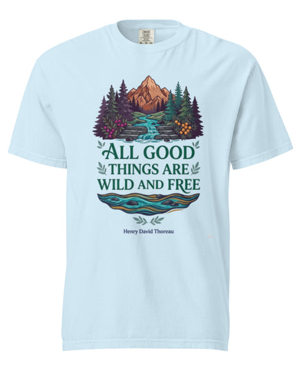 All Good Things are Wild and Free - Premium - Comfort Colors t-shirt