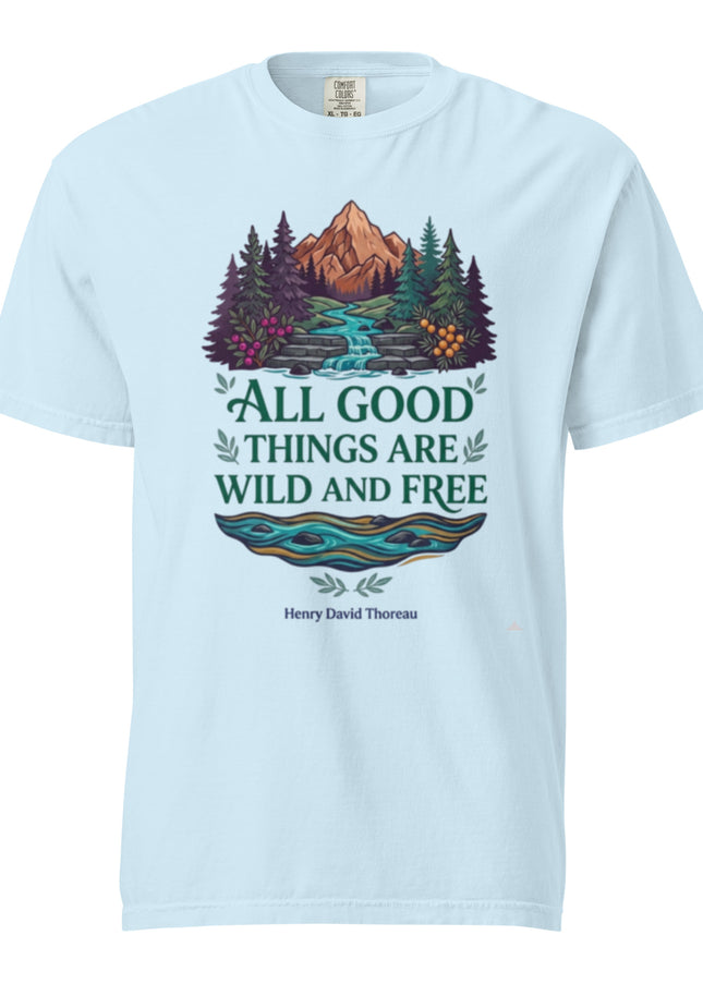 All Good Things are Wild and Free - Premium - Comfort Colors t-shirt