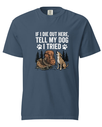 Tell My Dog I Tried - Premium Comfort Colors t-shirt