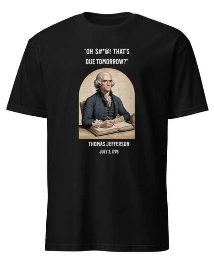 That's Due Tomorrow - Unisex T-Shirt