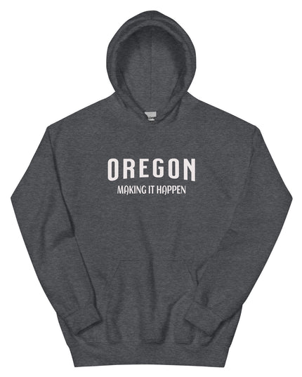 OREGON MAKING IT HAPPEN - Unisex Hoodie