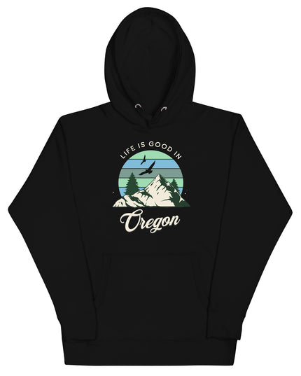 Life is Good In Oregon - Unisex Hoodie