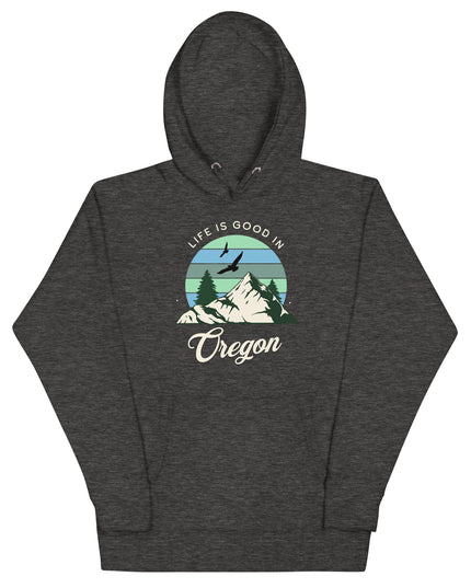 Life is Good In Oregon - Unisex Hoodie