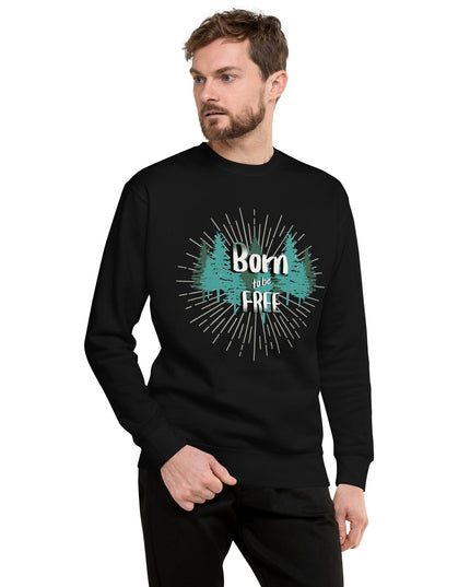 Born to be Free - Unisex Premium Sweatshirt