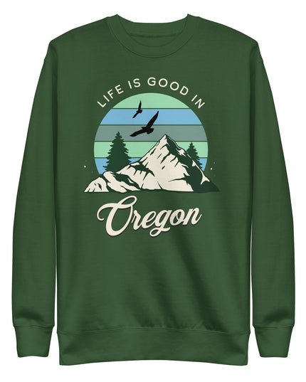 Life is Good In Oregon - Unisex Premium Sweatshirt