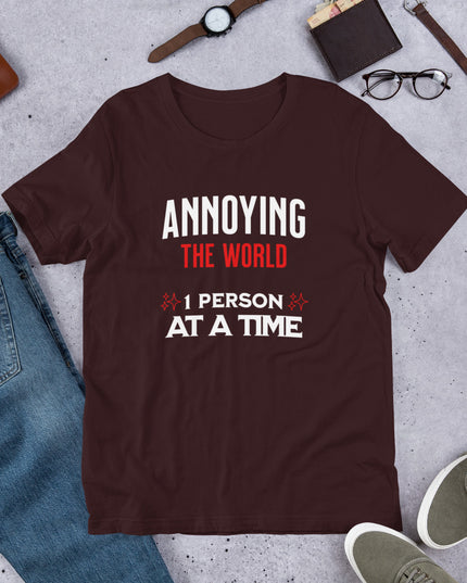 ANNOYING THE WORLD - Unisex t-shirt