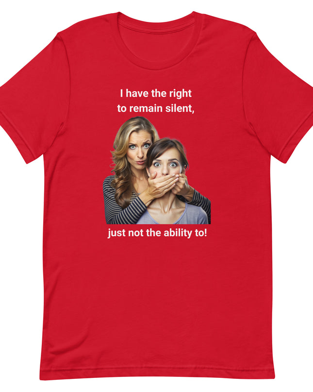 I Have the Right to Remain Silent - Unisex t-shirt