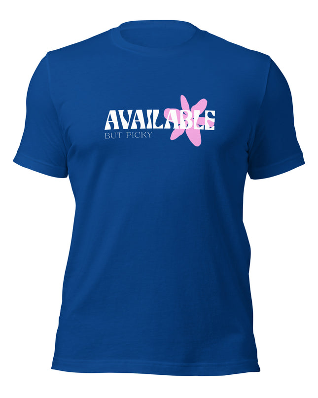 AVAILABLE - BUT PICKY - Unisex t-shirt